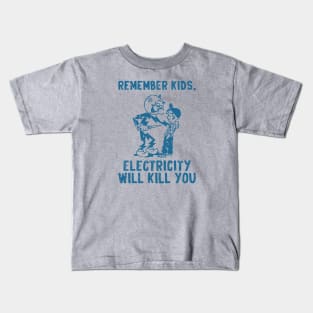 vintage electricity will kill you blue distressed Kids T-Shirt